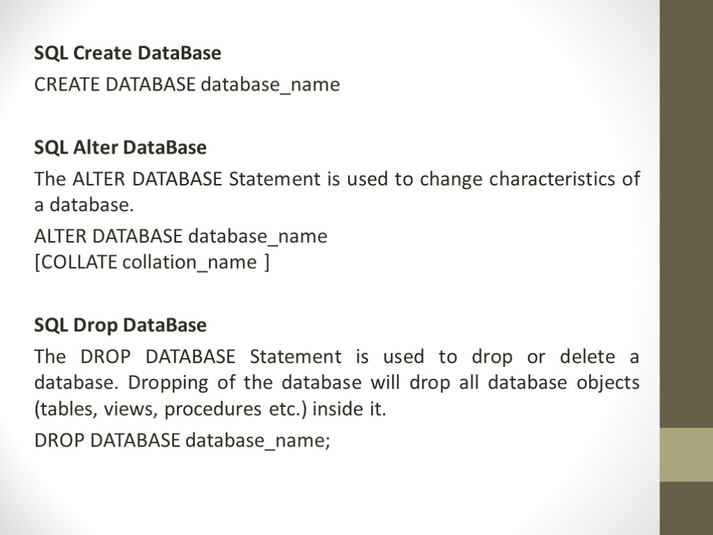 SQL Create DataBase CREATE DATABASE database_name SQL Alter DataBase The ALTER DATABASE Statement is